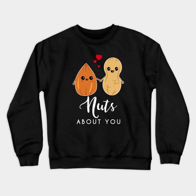 Nuts about you - Funny & Cute Mothers Day Gift Idea Crewneck Sweatshirt by CheesyB